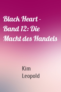 Black Heart - Band 12: Die Macht des Handels