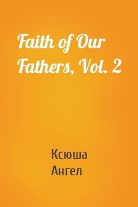 Faith of Our Fathers, Vol. 2