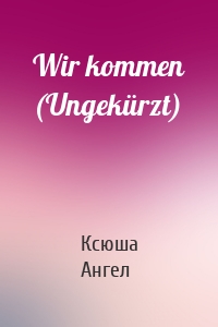 Wir kommen (Ungekürzt)