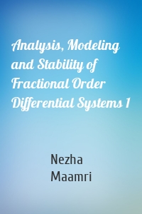 Analysis, Modeling and Stability of Fractional Order Differential Systems 1