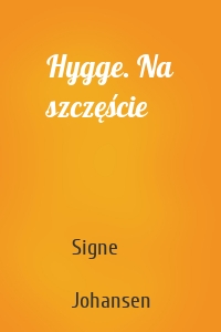 Hygge. Na szczęście