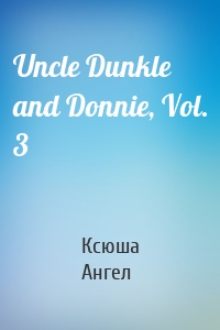 Uncle Dunkle and Donnie, Vol. 3