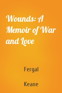 Wounds: A Memoir of War and Love