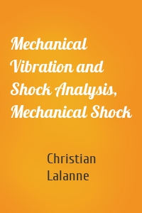 Mechanical Vibration and Shock Analysis, Mechanical Shock