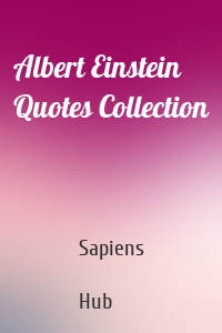 Albert Einstein Quotes Collection