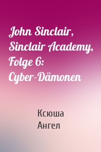 John Sinclair, Sinclair Academy, Folge 6: Cyber-Dämonen