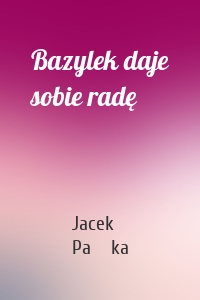 Bazylek daje sobie radę