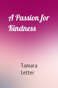 A Passion for Kindness