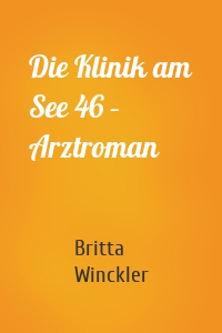 Die Klinik am See 46 – Arztroman