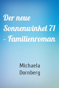 Der neue Sonnenwinkel 71 – Familienroman