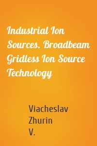 Industrial Ion Sources. Broadbeam Gridless Ion Source Technology