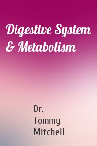 Digestive System & Metabolism