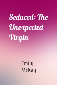Seduced: The Unexpected Virgin