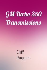 GM Turbo 350 Transmissions