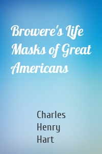 Browere's Life Masks of Great Americans