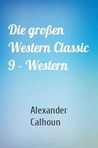 Die großen Western Classic 9 – Western