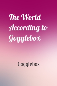 The World According to Gogglebox