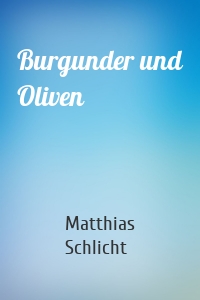 Burgunder und Oliven