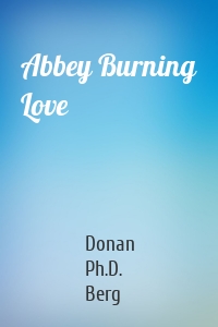 Abbey Burning Love