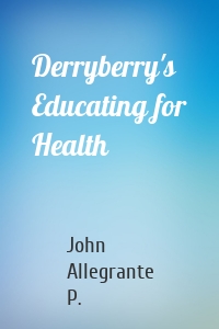 Derryberry's Educating for Health