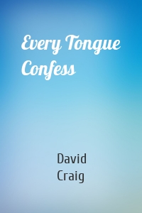 Every Tongue Confess