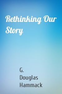 Rethinking Our Story