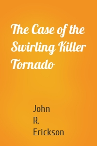 The Case of the Swirling Killer Tornado