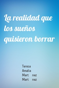 La realidad que los sueños quisieron borrar