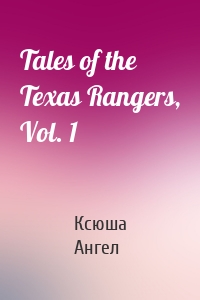 Tales of the Texas Rangers, Vol. 1