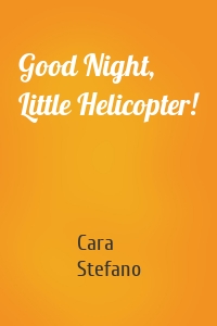 Good Night, Little Helicopter!
