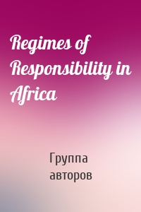 Regimes of Responsibility in Africa