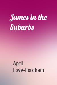 James in the Suburbs