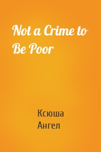 Not a Crime to Be Poor