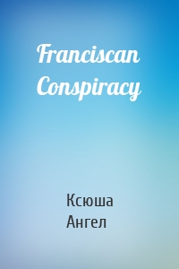 Franciscan Conspiracy