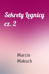 Sekrety Legnicy cz. 2