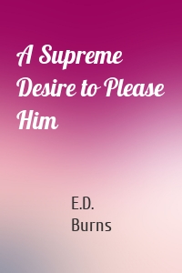 A Supreme Desire to Please Him