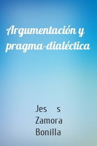 Argumentación y pragma-dialéctica