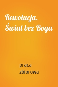 Rewolucja. Świat bez Boga