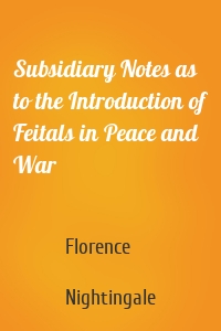 Subsidiary Notes as to the Introduction of Feitals in Peace and War