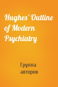 Hughes' Outline of Modern Psychiatry