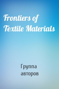 Frontiers of Textile Materials