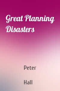 Great Planning Disasters