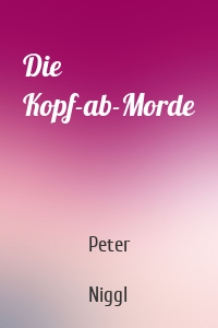 Die Kopf-ab-Morde