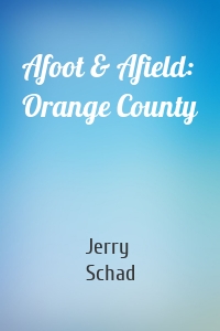 Afoot & Afield: Orange County