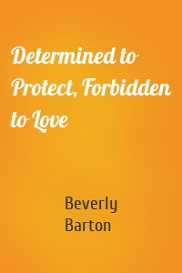 Determined to Protect, Forbidden to Love