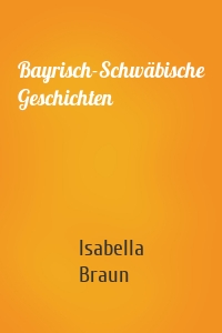 Bayrisch-Schwäbische Geschichten