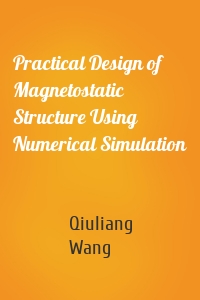 Practical Design of Magnetostatic Structure Using Numerical Simulation