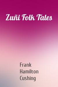 Zuñi Folk Tales