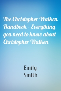 The Christopher Walken Handbook - Everything you need to know about Christopher Walken