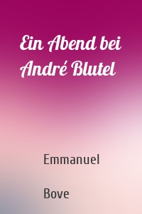 Ein Abend bei André Blutel